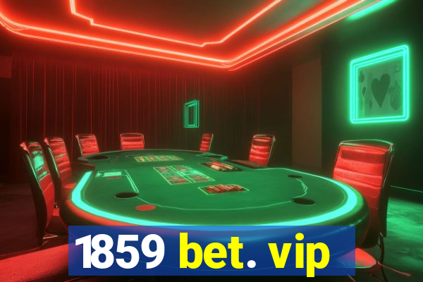 1859 bet. vip